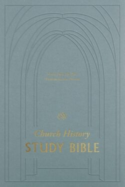 ESV Church History Study Bible: Voices from the Past, Wisdom for the Present (Hardcover)