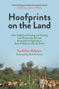 Hoofprints on the Land: How Traditional Herding and Grazing Can Restore the Soil and Bring Animal Agriculture Back in Balance with the Earth