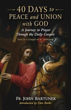 40 Days to Peace and Union with God: A Journey in Prayer Through the Daily Gospels