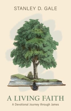 A Living Faith: A Devotional Journey Through James