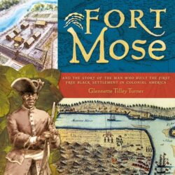 Fort Mose: And the Story of the Man Who Built the First Free Black Settlement in Colonial America