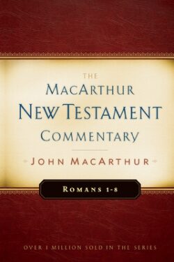 Romans 1-8 MacArthur New Testament Commentary: Volume 15