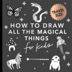 Magical Things: How to Draw Books for Kids with Unicorns, Dragons, Mermaids, and More (Mini)