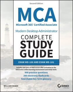 MCA Microsoft 365 Certified Associate Modern Desktop Administrator Complete Study Guide with 900 Practice Test Questions: Exam MD-100 and Exam MD-101