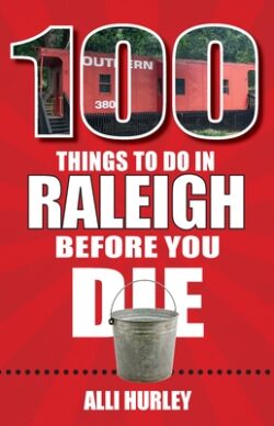100 Things to Do in Raleigh Before You Die