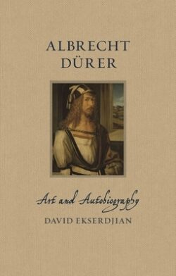 Albrecht D?er: Art and Autobiography