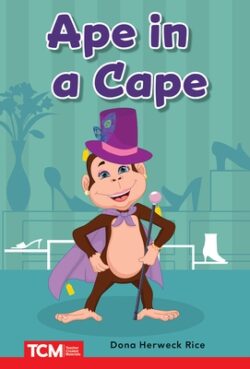 Ape in a Cape: Prek/K: Book 25