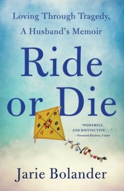Ride or Die: Loving Through Tragedy, a Husband's Memoir