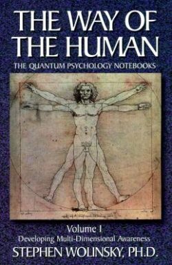 Way of Human, Volume I: Developing Multi-Dimensional Awareness, the Quantum Psychology Notebooks