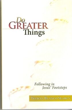 Do Greater Things: Following in Jesus' Footsteps