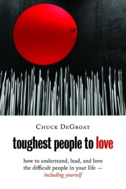 Toughest People to Love: How to Understand, Lead, and Love the Difficult People in Your Life -- Including Yourself