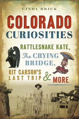 Colorado Curiosities: Rattlesnake Kate, the Crying Bridge, Kit Carson's Last Trip and More