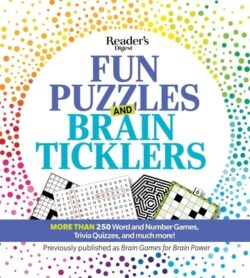 Reader's Digest Fun Puzzles and Brain Ticklers: More Than 250 Word and Number Games, Trivia Quizzes, and Much More!