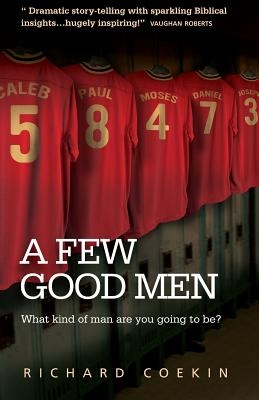 A Few Good Men: Inspiring Biblical Heroes for Todays' Christian Men