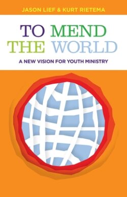 To Mend the World: A New Vision for Youth Ministry