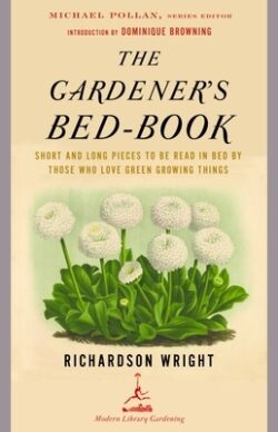 The Gardener's Bed-Book: Short and Long Pieces to Be Read in Bed by Those Who Love Green Growing Things