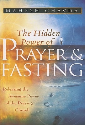 The Hidden Power of Prayer and Fasting