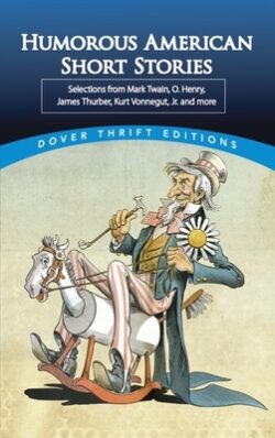 Humorous American Short Stories: Selections from Mark Twain, O. Henry, James Thurber, Kurt Vonnegut, Jr. and More