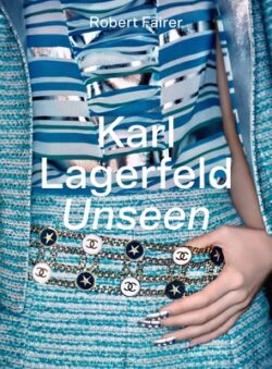 Karl Lagerfeld Unseen: The Chanel Years