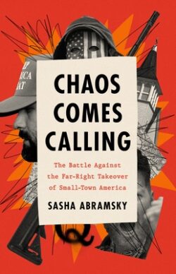 Chaos Comes Calling: The Battle Against the Far-Right Takeover of Small-Town America
