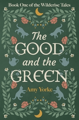 The Good and the Green: A Cozy Romantic Fantasy Novel