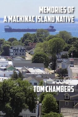 Memories of a Mackinac Island Native: Life on the Island from 1940s to 2020s