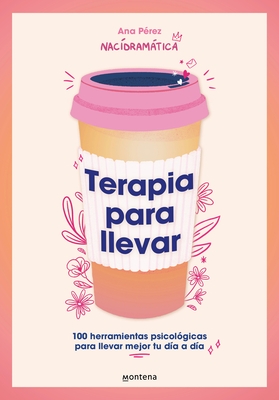 Terapia Para Llevar: 100 Herramientas Psicol?gicas Para Llevar Mejor Tu D?a a D? a / Therapy to Go