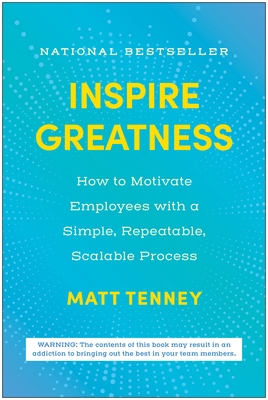Inspire Greatness: How to Motivate Employees with a Simple, Repeatable, Scalable Process