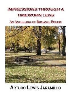 Impressions Through a Timeworn Lens: An Anthology of Romance Poetry