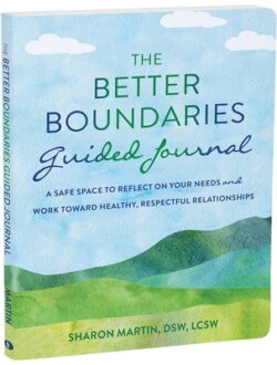 The Better Boundaries Guided Journal: A Safe Space to Reflect on Your Needs and Work Toward Healthy, Respectful Relationships