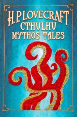 H. P. Lovecraft Cthulhu Mythos Tales