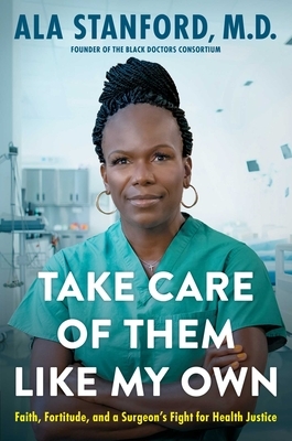 Take Care of Them Like My Own: Faith, Fortitude, and a Surgeon's Fight for Health Justice