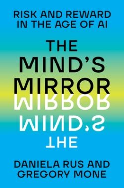 The Mind's Mirror: Risk and Reward in the Age of AI