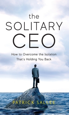 The Solitary CEO: How To Overcome The Isolation That's Holding You Back