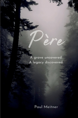 P?re: A grave open; A legacy discovered