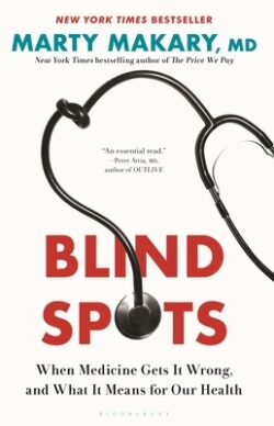 Blind Spots: When Medicine Gets It Wrong, and What It Means for Our Health