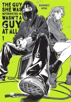 The Guy She Was Interested in Wasn't a Guy at All, Vol. 1: Volume 1