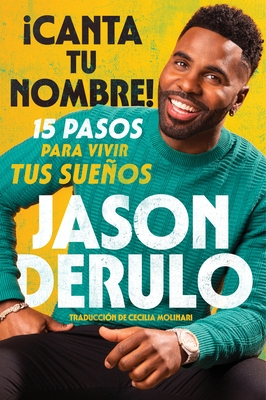 Sing Your Name Out Loud / Icanta Tu Nombre! (Spanish Edition): 15 Pasos Para Vivir Tus Sue?os