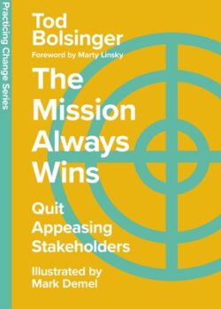 The Mission Always Wins: Quit Appeasing Stakeholders