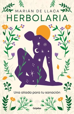Herbolaria. Una Aliada Para Tu Sanaci?n / Herbal Medicine. Your Health Ally