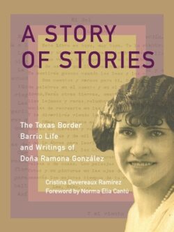 A Story of Stories: The Texas Border Barrio Life and Writings of Do?a Ramona Gonz?lez