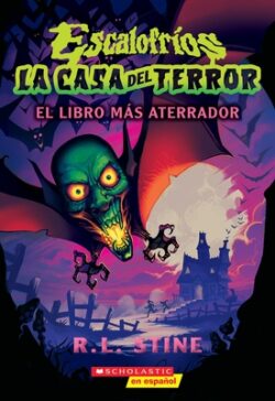 Escalofr?os: La Casa del Terror #1: El Libro M?s Aterrador (Goosebumps House of Shivers #1: Scariest. Book. Ever.)