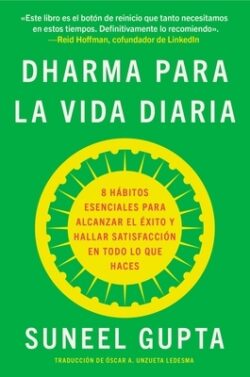 Everyday Dharma Dharma Para La Vida Diaria (Spanish Edition): 8 H?bitos Esenciales Para Alcanzar El ?xito Y Hallar Satisfacci?n En Todo Lo Que Haces