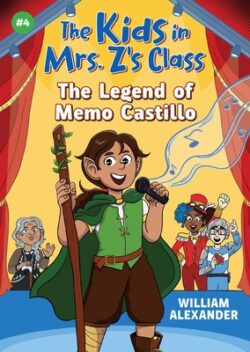 The Legend of Memo Castillo (the Kids in Mrs. Z's Class #4)