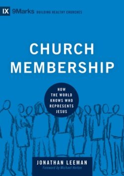 Church Membership: How the World Knows Who Represents Jesus