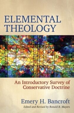 Elemental Theology: An Introductory Survey of Conservative Doctrine