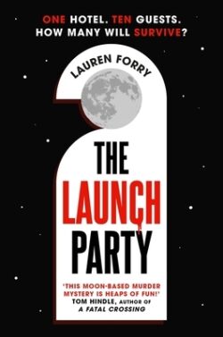 The Launch Party: The Ultimate Locked Room Mystery Set in the First Hotel on the Moon