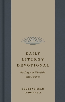 Daily Liturgy Devotional: 40 Days of Worship and Prayer
