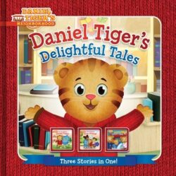 Daniel Tiger's Delightful Tales: You Are Special, Daniel Tiger!; I Will Always Be Your Friend!; Goodnight, Daniel Tiger
