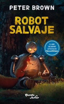 Robot Salvaje (Edici?n de la Pel?cula) / The Wild Robot (Movie Tie-In)